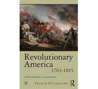 Revolutionary America, 1763-1815: A Political History