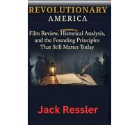 REVOLUTIONARY AMERICAN: Film Review, Historical Analysis, and the Founding Principles That Still Matter Today