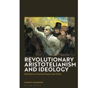Revolutionary Aristotelianism and Ideology : MacIntyre on Practical Reason and Virtue