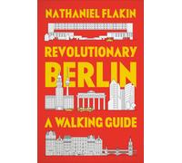 Revolutionary Berlin : A Walking Guide