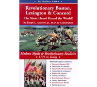 Revolutionary Boston, Lexington & Concord: The Shots Heard Round the World!