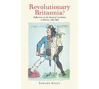 Revolutionary Britannia?: Reflections on the threat of revolution in Britain, 1789-1848