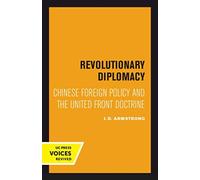 Revolutionary Diplomacy : Chinese Foreign Policy and the United Front Doctrine