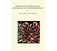 Revolutionary Discourses: Democracy vs. Authoritarianism (Classic Books)