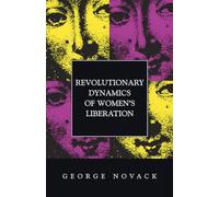 Revolutionary Dynamics of Women's Liberation