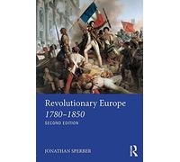Revolutionary Europe 1780-1850 (Longman History of Modern Europe)