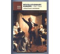 Revolutionary Europe, 1780-1850 (Longman History of Modern Europe)