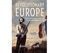 Revolutionary Europe: Politics, Community and Culture in Transnational Context, 1775-1922