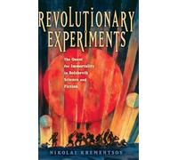 Revolutionary Experiments: The Quest for Immortality in Bolshevik Science and Fiction