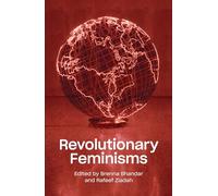 Revolutionary Feminisms: Conversations on Collective Action and Radical Thought