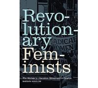 Revolutionary Feminists: The Women's Liberation Movement in Seattle