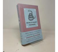 Revolutionary Founders: Rebels, Radicals, and Reformers in the Making of the Nation