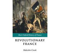 Revolutionary France: 1788-1880 (Short Oxford History o - Paperback NEW Crook, M
