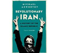 Revolutionary Iran : a History of the Islamic Republic - NEW Michael Axworth 20