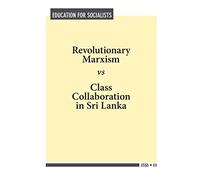 Revolutionary Marxism vs. Class Collaboration in Sri Lanka