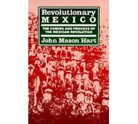 Revolutionary Mexico: The Coming and Process of the Mexican Revolution, Tenth Anniversary edition