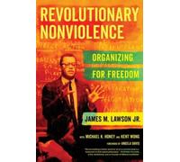 Revolutionary Nonviolence : Organizing for Freedom