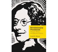 Revolutionary Pessimism: Simone Weil's Antifascist Politics (Square One: First-Order Questions in the Humanities)