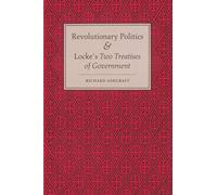 Revolutionary Politics and Locke's "Two Treatises of Government" – Princeton University Press
