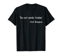 Revolutionary Quote by Fred Hampton You Can't Murder Freedom T-Shirt