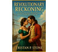 Revolutionary Reckoning: An American Revolution Historical Romance between a Loyalist Bride & Rebel Spy (Hearts of the Rebellion)