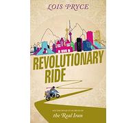 Revolutionary Ride: On the Road in Search of the Real Iran