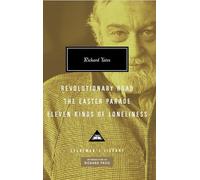 Revolutionary Road, the Easter Parade, Eleven Kinds of Loneliness: Introduction by Richard Price (Everyman's Library Contemporary Classics)