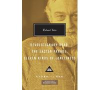 Revolutionary Road, The Easter Parade, Eleven Kinds of Loneliness: Richard Yates (Everyman’s Library Contemporary Classics)