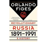 Revolutionary Russia, 1891-1991: A History