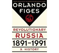 [ REVOLUTIONARY RUSSIA, 1891-1991: A HISTORY By Figes, Orlando ( Author ) Hardcover Apr-08-2014