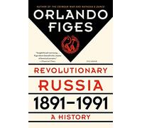 Revolutionary Russia, 1891-1991: A History by Orlando Figes (7-Apr-2015) Paperback