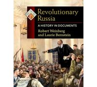 Robert Weinberg, Laurie Bernstein – Revolutionary Russia: A History in Documents – Paperback