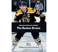 Revolutionary Spirit: The Boston Bruins (Franchise Spotlight Series: NHL)