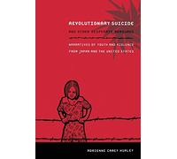 Revolutionary Suicide and Other Desperate Measures: Narratives of Youth and Violence from Japan and the United States