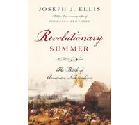 Revolutionary Summer: The Birth of American Independence