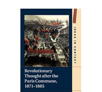 Revolutionary Thought after the Paris Commune, 1871-1885: 122 (Ideas in Context, Series Number 122)
