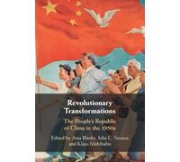 Revolutionary Transformations: The People's Republic of China in the 1950s