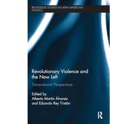 Revolutionary Violence and the New Left – Transnational Perspectives – Routledge