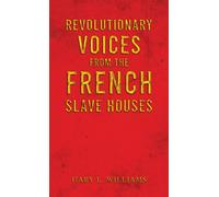Revolutionary Voices from the French Slave Houses