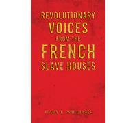 Revolutionary Voices from the French Slave Houses