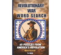 Revolutionary War Word Search Challenge: 65 Large Print Puzzles Celebrating America’s Fight for Independence, Key Battles, Leaders, and Legacy (The United States Military Word Search Series)