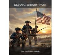 Revolutionary Wars: America'S Defining Struggle