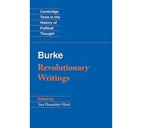 Revolutionary Writings: Reflections On The Revolution In France And The First Letter On A Regicide Peace (Cambridge Texts in the History of Political Thought)