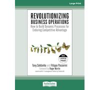 Revolutionizing Business Operations: How to Build Dynamic Processes for Enduring Competitive Advantage - Large Print