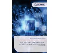 REVOLUTIONIZING DENTISTRY: THE ROLE OF ARTIFICIAL INTELLIGENCE IN ORAL HEALTHCARE