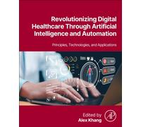 Revolutionizing Digital Healthcare Through Artificial Intelligence and Automation : Principles, Technologies, and Applications