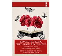 Revolutionizing Education, Revitalized: Creative Resistance Through Youth Participatory Action Research