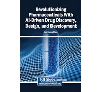 Revolutionizing Pharmaceuticals With AI-Driven Drug Discovery, Design, and Development
