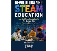 REVOLUTIONIZING STEAM EDUCATION: INTERDISCIPLINARY APPROACHES FOR 21ST CENTURY SKILLS