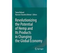 Revolutionizing the Potential of Hemp and Its Products in Changing the Global Economy
